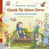 Klassik für kleine Ohren. Fantastische Märchenwelten