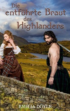 Die entführte Braut des Highlanders - Doyle, Emilia
