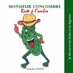 Monsieur Concombre reste a l'ombre - Antien, Nathalie