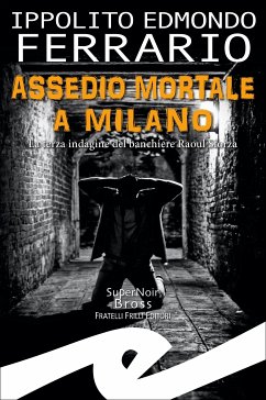 Assedio mortale a Milano (eBook, ePUB) - Edmondo Ferrario, Ippolito