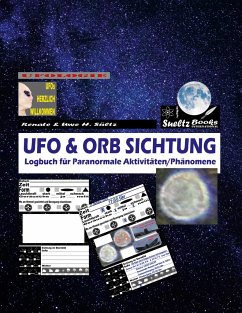 UFO & ORB SICHTUNG - Logbuch für Paranormale Aktivitäten/Phänomene - Sültz, Renate;Sültz, Uwe H.