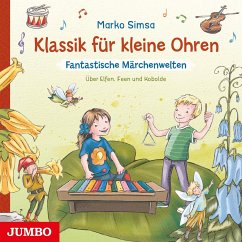 Klassik für kleine Ohren. Fantastische Märchenwelten - Simsa, Marko;Vlachy, Tina