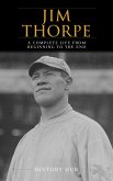 Jim Thorpe: A Complete Life from Beginning to the End (eBook, ePUB)