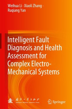 Intelligent Fault Diagnosis and Health Assessment for Complex Electro-Mechanical Systems - Li, Weihua;Zhang, Xiaoli;Yan, Ruqiang