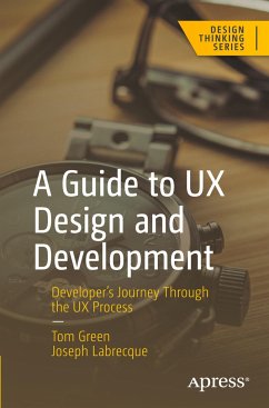 A Guide to UX Design and Development - Green, Tom;Labrecque, Joseph