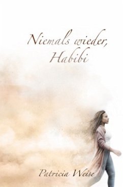 Niemals wieder, Habibi - Weise, Patricia