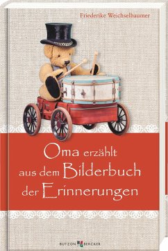 Oma erzählt aus dem Bilderbuch der Erinnerungen - Weichselbaumer, Friederike
