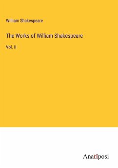 The Works of William Shakespeare - Shakespeare, William