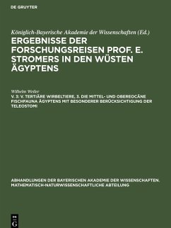 Ergebnisse der Forschungsreisen Prof. E. Stromers in den Wüsten Ägyptens, V. 3, V. Tertiäre Wirbeltiere, 3. Die mittel- und obereocäne Fischfauna Ägyptens mit besonderer Berücksichtigung der Teleostomi - Weiler, Wilhelm