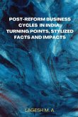 Post-Reform Business Cycles in India: Turning Points, Stylized Facts and Impacts