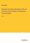 Memorials and Letters, Illustrative of the Life and Times of John Graham of Claverhouse, Viscount Dundee