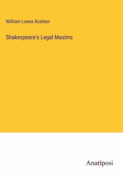 Shakespeare's Legal Maxims - Rushton, Willliam Lowes