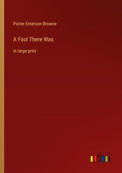 A Fool There Was - Browne, Porter Emerson