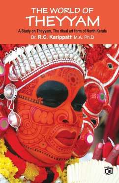 The world of Theyyam (A study on Theyyam, the ritual art form of North Kerala) - Karippath, R. C.