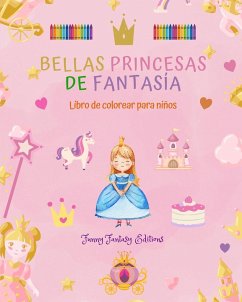 Bellas princesas de fantasía   Libro para colorear   Simpáticos dibujos de princesas para niños de 3 a 10 años - Editions, Funny Fantasy