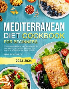 MEDITERRANEAN DIET COOKBOOK FOR BEGINNERS - Schwartz, Meg