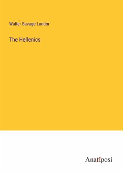 The Hellenics - Landor, Walter Savage