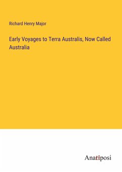 Early Voyages to Terra Australis, Now Called Australia - Major, Richard Henry