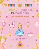 Lindas princesas de fantasia   Livro de colorir   Desenhos fofos de princesas para crianças de 3 a 10 anos de idade
