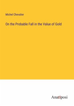 On the Probable Fall in the Value of Gold - Chevalier, Michel