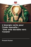 L'énergie verte pour l'Inde nouvelle : "Une voie durable vers l'avenir