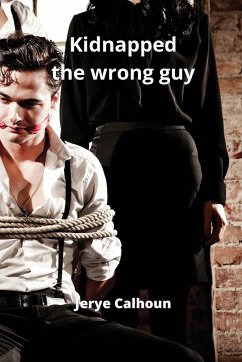 Kidnapped the wrong guy - Calhoun, Jerye