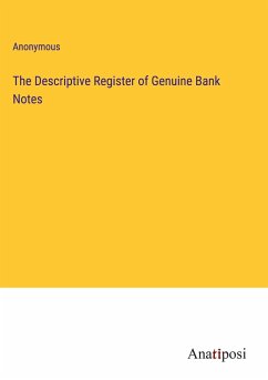 The Descriptive Register of Genuine Bank Notes - Anonymous