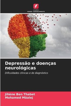 Depressão e doenças neurológicas - Ben Thabet, Jihène;Mâalej, Mohamed