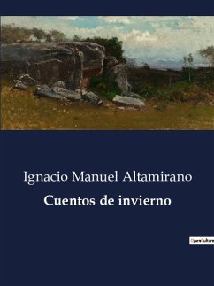 Cuentos de invierno - Altamirano, Ignacio Manuel