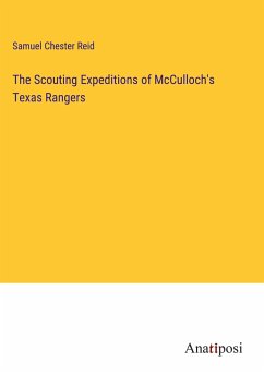 The Scouting Expeditions of McCulloch's Texas Rangers - Reid, Samuel Chester