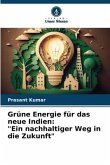 Grüne Energie für das neue Indien: &quote;Ein nachhaltiger Weg in die Zukunft&quote;