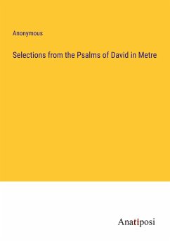 Selections from the Psalms of David in Metre - Anonymous