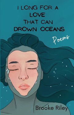 I long for a love that can drown oceans - Riley, Brooke