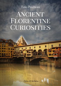 Ancient Florentine Curiosities (eBook, ePUB) - Pecchioni, Enio