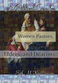 A Biblical Case for Women Pastors, Elders, and Deacons A Biblical Case for Women Pastors, Elders, and Deacons