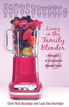Living in the Family Blender - Burbidge, Clark Rich; Burbidge, Leah Dee