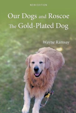 Our Dogs and Roscoe the Gold-Plated Dog - Ramsay, Wayne