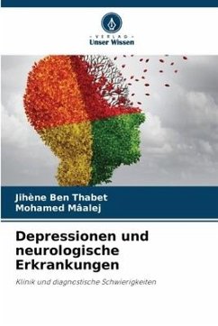 Depressionen und neurologische Erkrankungen - Ben Thabet, Jihène;Mâalej, Mohamed