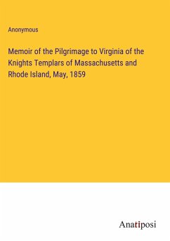 Memoir of the Pilgrimage to Virginia of the Knights Templars of Massachusetts and Rhode Island, May, 1859 - Anonymous