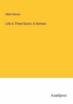 Life in Three-Score: A Sermon - Barnes, Albert