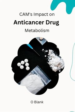 CAM's impact on anticancer drug metabolism - Blank, O.