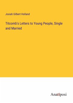 Titcomb's Letters to Young People, Single and Married - Holland, Josiah Gilbert