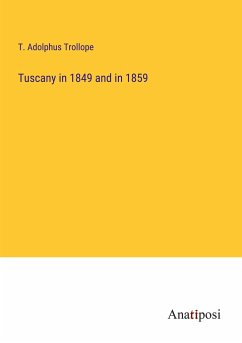 Tuscany in 1849 and in 1859 - Trollope, T. Adolphus