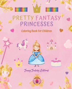 Pretty Fantasy Princesses   Coloring Book   Cute Princess Drawings for Kids 3-10 - Editions, Funny Fantasy