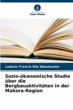 Sozio-ökonomische Studie über die Bergbauaktivitäten in der Makora-Region - Ella Ndoutoume, Ludovic Francis