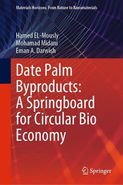 Date Palm Byproducts: A Springboard for Circular Bio Economy (eBook, PDF) - EL-Mously, Hamed; Midani, Mohamad; Darwish, Eman A.