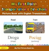 My First Polish Transportation & Directions Picture Book with English Translations (Teach & Learn Basic Polish words for Children, #12) (eBook, ePUB) My First Polish Transportation & Directions Picture Book with English Translations (Teach & Learn Basic Polish words for Children, #12) (eBook, ePUB)