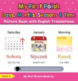 My First Polish Days, Months, Seasons & Time Picture Book with English Translations (Teach & Learn Basic Polish words for Children, #16) (eBook, ePUB) My First Polish Days, Months, Seasons & Time Picture Book with English Translations (Teach & Learn Basic Polish words for Children, #16) (eBook, ePUB)