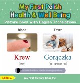 My First Polish Health and Well Being Picture Book with English Translations (Teach & Learn Basic Polish words for Children, #19) (eBook, ePUB) My First Polish Health and Well Being Picture Book with English Translations (Teach & Learn Basic Polish words for Children, #19) (eBook, ePUB)