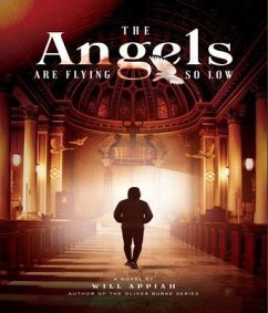 The Angels Are Flying So Low (eBook, ePUB) - Appiah, Will The Angels Are Flying So Low (eBook, ePUB) - Appiah, Will